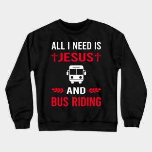 I Need Jesus And Bus Riding Ride Rider Crewneck Sweatshirt